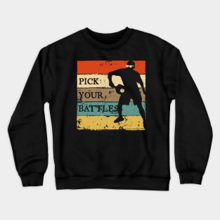 Pick your Battles Crewneck Sweatshirt